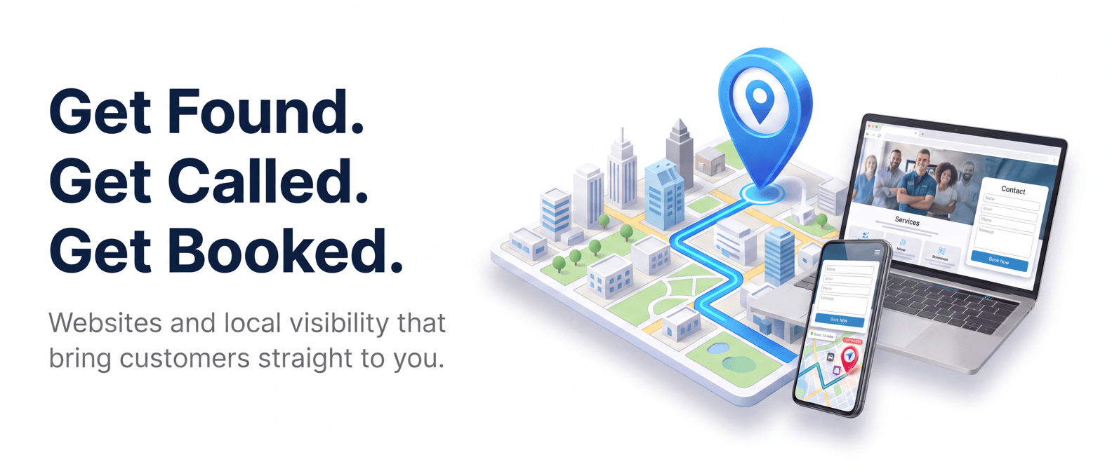 Get found, get called, get booked: websites and local visibility that bring customers straight to you